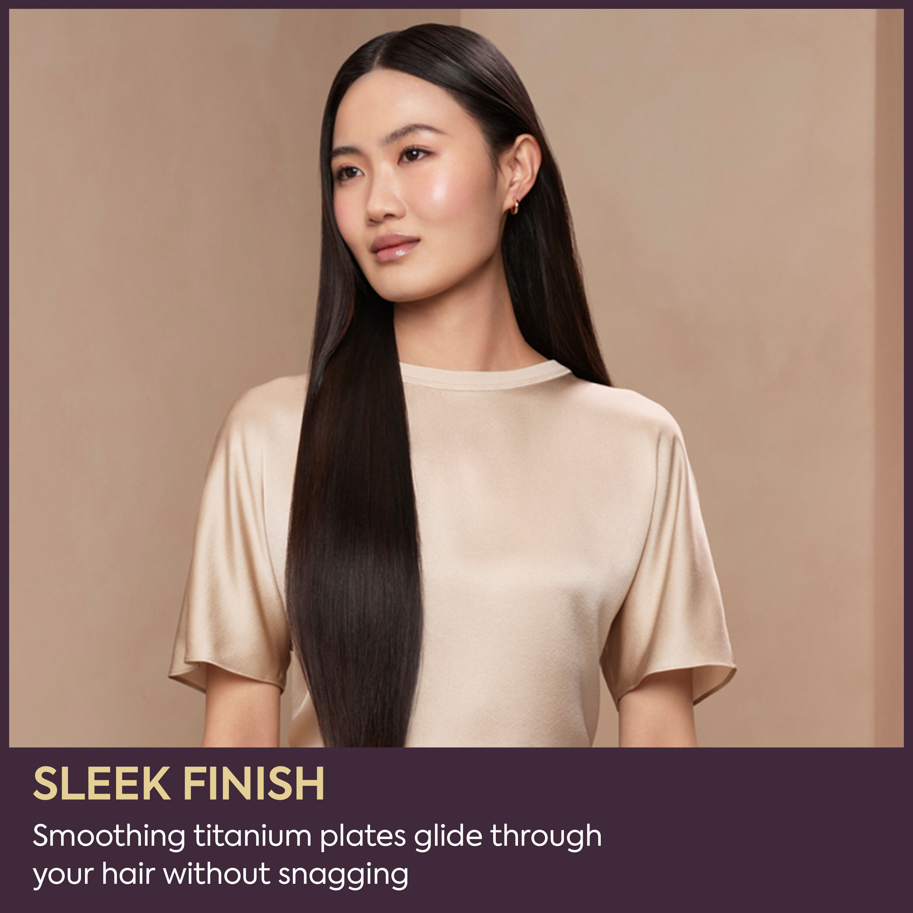 Sleek finish.  SMoothing titanium plates glide through your hair without snagging.