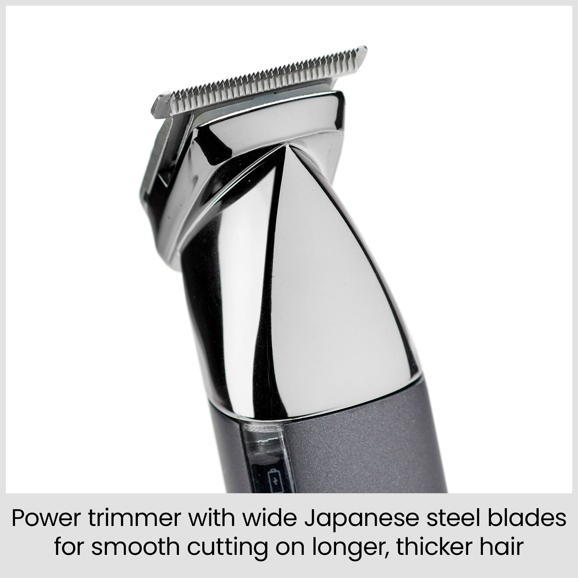 Power Trimmer with wide Japanese steel blades for smooth cutting on longer, thicker hair