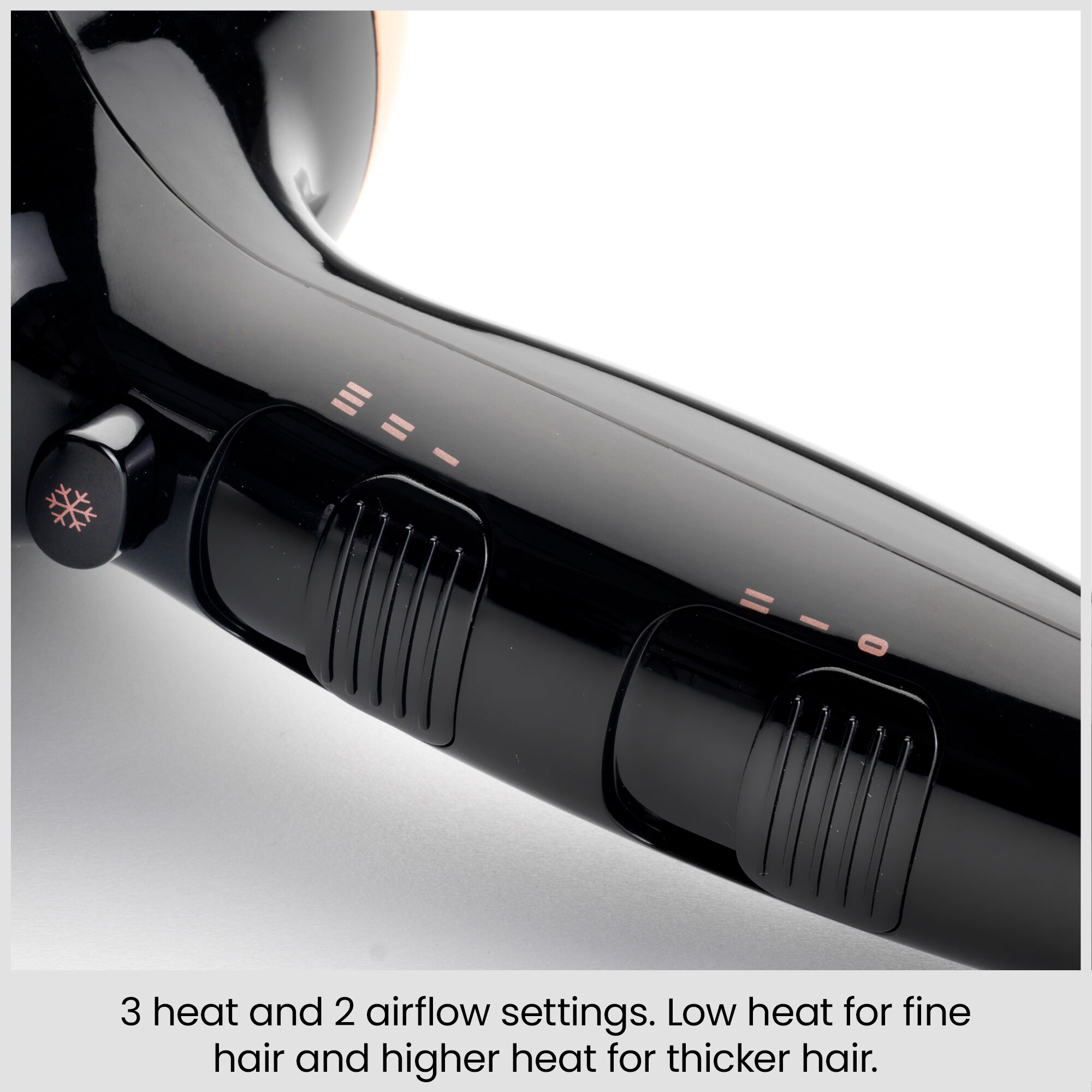 3 heat and 2 airflow settings.  Low heat for fine hair and higher heat for thicker hair