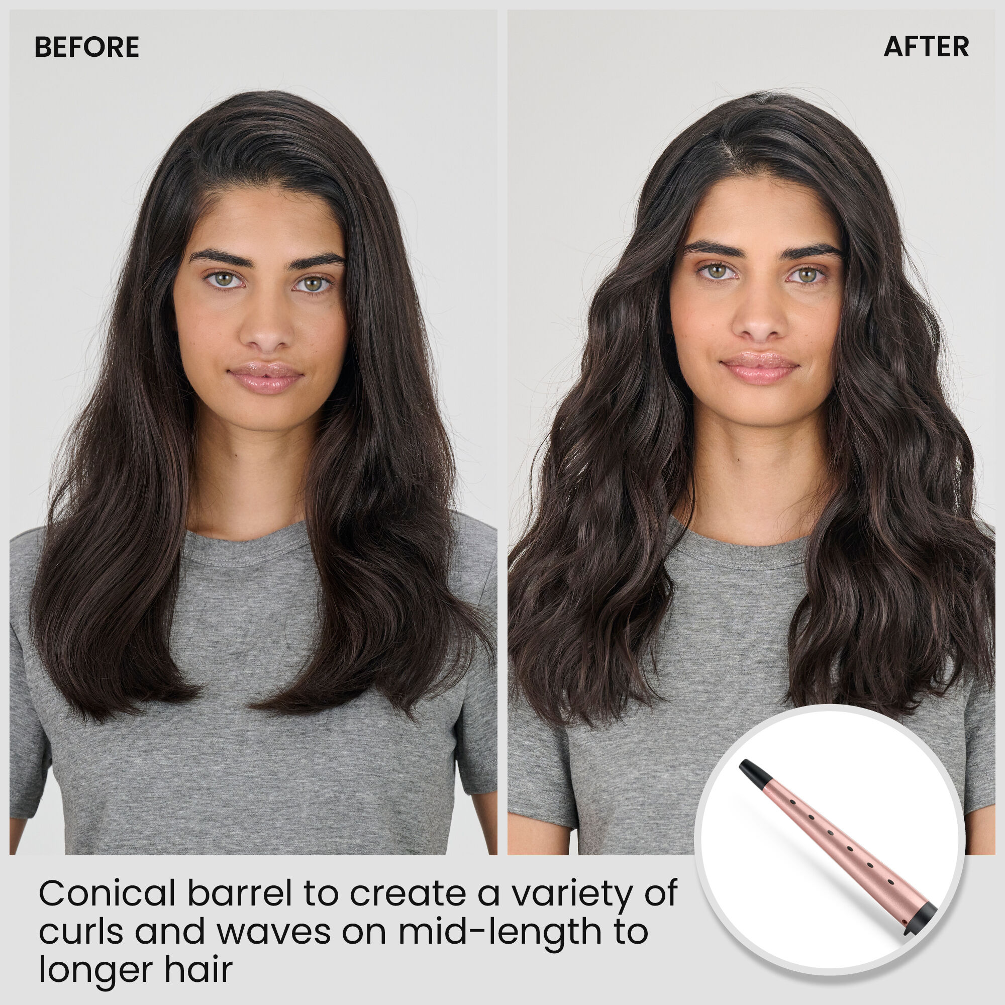 BEFORE & AFTER. Conical barrel to create a variety of curls and waves on mid-length to longer hai