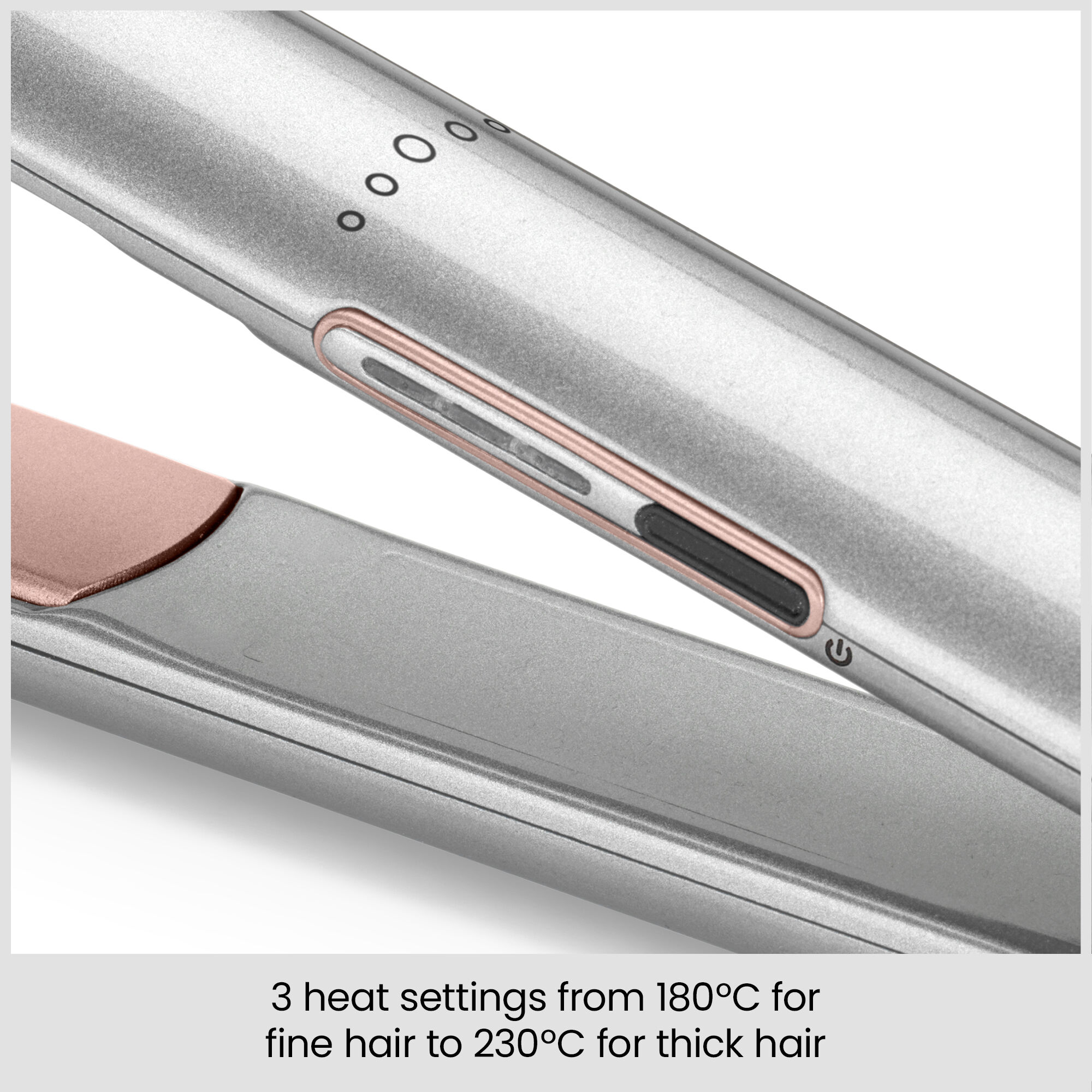 3 heat settings from 180C for fine hair to 230C for thick hair