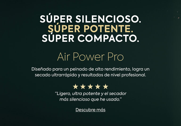 AIR POWER PRO.

Dise&ntilde;ado para un peinado de alto rendimiento, logra un secado ultrarr&aacute;pido y resultados de nivel profesional.