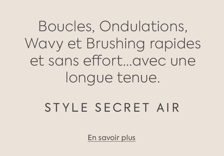 Boucles, Ondulations, Wavy et Brushing rapides et sand effort...avec une longue cenue.  Style Secret Air.  En savoir plus